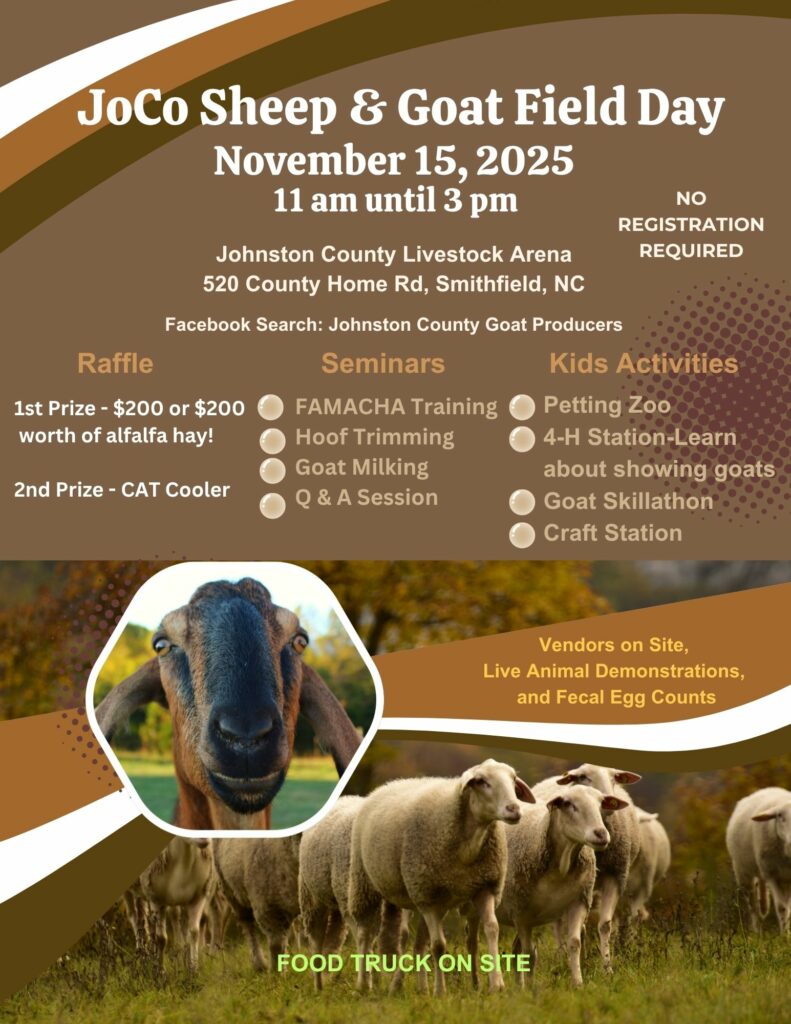 JoCo Sheep & Goat Field Day November 15, 2025 11 a.m. until 3 p.m. Johnston County Livestock Arena 520 County Home Rd, Smithfield, NC 